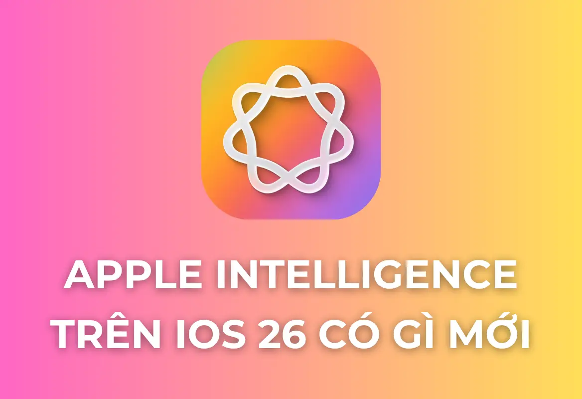 Khai Phá Sức Mạnh Apple Intelligence Trên iOS 26: Trí Tuệ Cá Nhân Tái Định Nghĩa Tương Lai Của iPhone