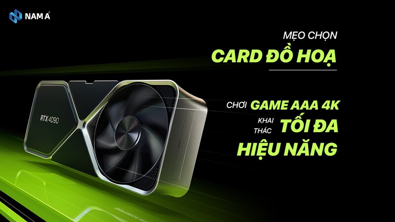 Mẹo chọn Card đồ họa để đạt hiệu năng tối đa nhất khi chơi game AAA 4K 2025