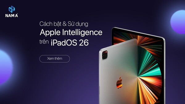 Người dùng iPad cần biết: Hướng dẫn cách kích hoạt và sử dụng Apple Intelligence trên iPadOS 26