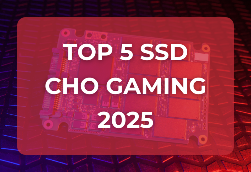 Top 5 SSD Tốt Nhất Cho Gaming 2025: Tăng Tốc Trải Nghiệm Chơi Game